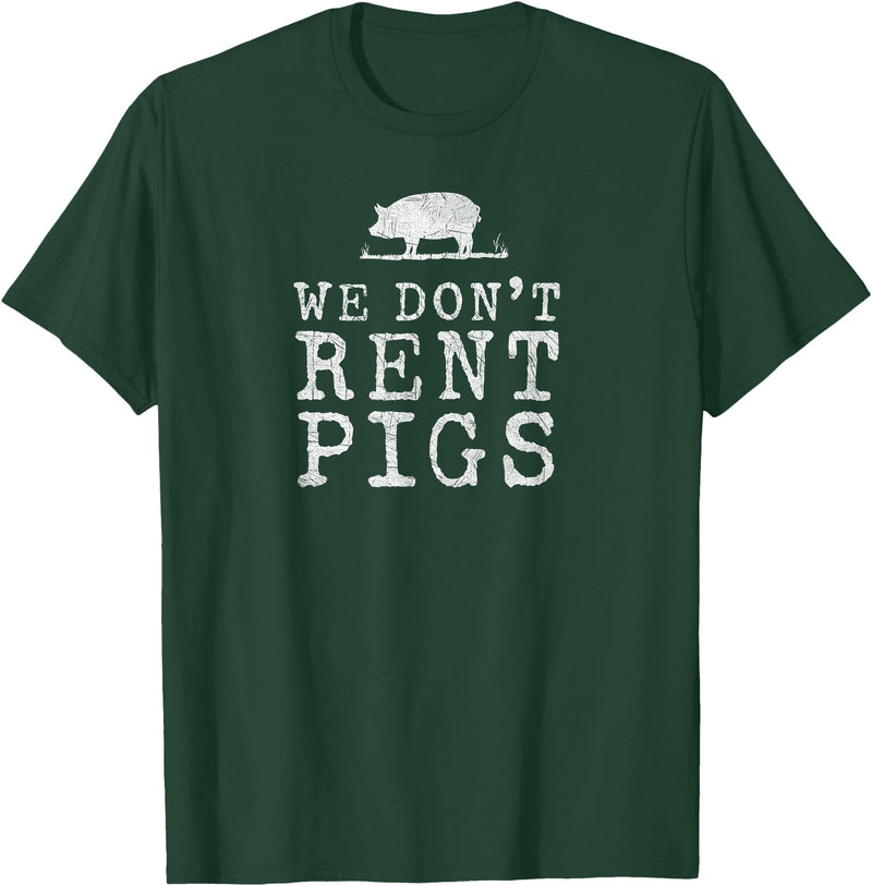 WE DONT RENT PIGS, BLACK DESIGN, GIFT WE DONT RENT PIGS WHITE FUNNY WESTERN COWBOY COMPANY T-Shirt - Dark Green