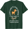 Goat sheep and cow fun I dont want to adult anymore want to goat funny T-Shirt - Dark Green