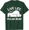 Kids Polar Bear Design Kids Polar Bear Stuff | Live Life Like a Polar Bear T-Shirt - Dark Green