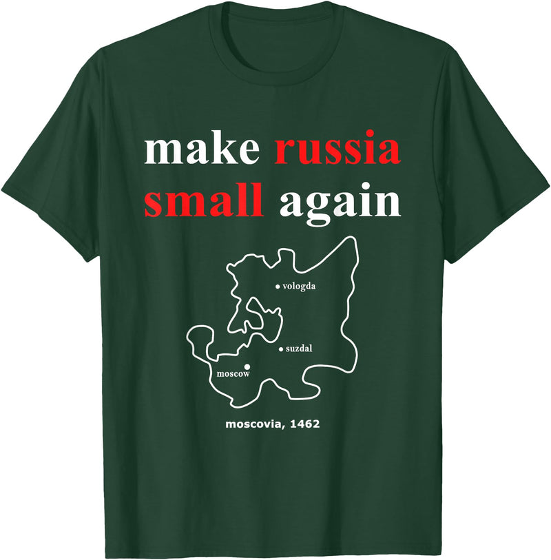 Make Russia Small Again Shirt Make Russia Small Again With Map Moscovia 1462 T-Shirt - Dark Green