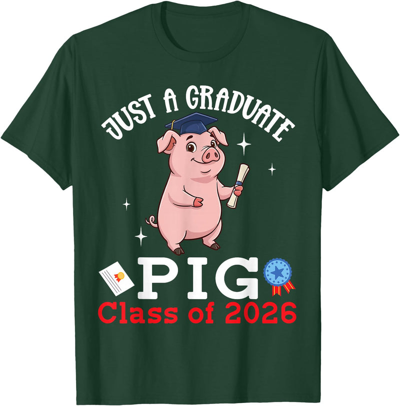 P1Shop Happy Class Of School Pig Lover Just A Graduate Pig Class of 2026 Graduation Day Senior T-Shirt - Dark Green