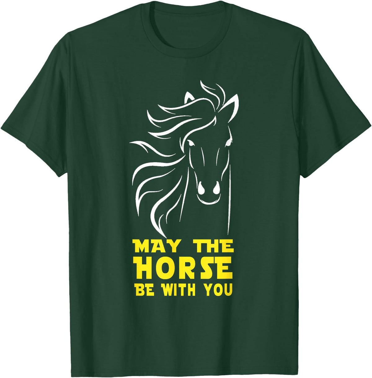 May The Horse Be With You Apparel May The Horse Be With You T-Shirt T-Shirt - Dark Green