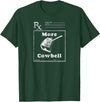 MeatloafArmy Funny More Cowbell Fever Novelty Comedy Quote T-Shirt - Dark Green