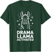 Funny Llama Humor Quirky Quotes Lovers Drama Llama Activated Funny Quote Humor T-Shirt - Dark Green