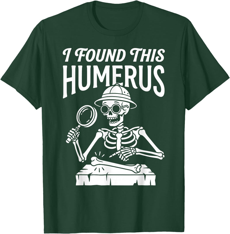 Funny Skeleton Pun Halloween I Found Humerus Funny Skeleton Pun Spooky Halloween Dad Joke T-Shirt - Dark Green