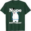 UAB KIDKIS Nope Not Today Polar Bear Ice Snow Bear Funny Gift T-Shirt - Dark Green