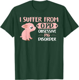 Funny Pig Lovers Farm Life Shirts Funny Farm Life Pig Lovers T Shirt: Suffer From OPD Gift Tee T-Shirt - Dark Green