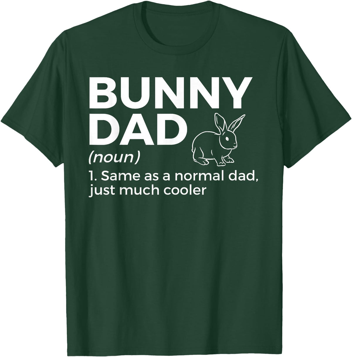 Bunny Dad Definition Rabbit Lover T-Shirt in Dark Green