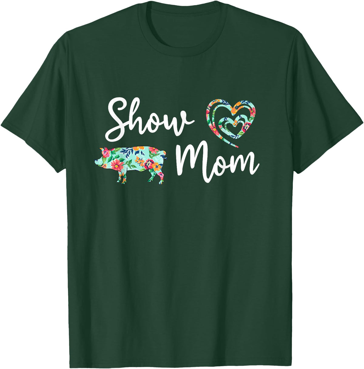 Show Pig Mom Shirt Show Pig Mom, Farmer mom, Happy Mothers Day T-Shirt - Dark Green