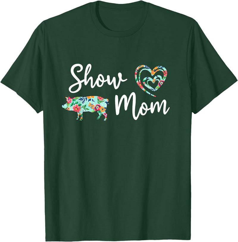 Show Pig Mom Shirt Show Pig Mom, Farmer mom, Happy Mothers Day T-Shirt - Dark Green