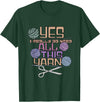 Yarn Crafting Tee Co Funny Yarn Crafting Saying Knitting Crochet T-Shirt - Dark Green