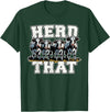 Herd That Cow Lover Farmer Gift Herd That Funny Cow Lover Farmer T-Shirt - Dark Green