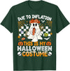 Halloween Inflation Costume Ghost Tat Due to Inflation This is My Halloween Costume Girl Women T-Shirt - Dark Green