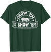 Pig Livestock Showing Fair Week Quote Grow 'em & Show 'em Quote for a Livestock Showing Lover T-Shirt - Dark Green