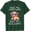 Not My Pasture Not My Bullshit Funny Cow Shirts Not My Pasture Not My Bullshit, Funny Bull Not My Pasture T-Shirt - Dark