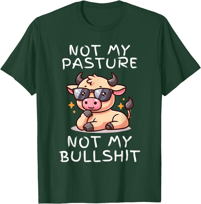 Not My Pasture Not My Bullshit Funny Cow Shirts Not My Pasture Not My Bullshit, Funny Bull Not My Pasture T-Shirt - Dark