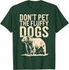 Grizzly Bear Wildlife Hiker Backpacker Nature Don't Pet The Fluffy Dogs T-Shirt - Dark Green