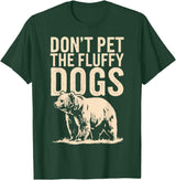 Grizzly Bear Don't Pet the Fluffy Dogs T-Shirt