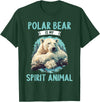 Polar Bears Polar Bear Lovers Shop Polar Bears Polar Bear is my spirit animal T-Shirt - Dark Green