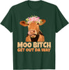 Sarcasm Gifts Moo Bitch Get Out Da Way Funny Sarcastic Cow Gift T-Shirt - Dark Green