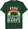 Funny Pig Lover Shirts Pigs Make Me Happy You Not So Much Pig Lover Farming Farmer T-Shirt - Dark Green