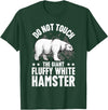 Funny Polar Bear Enthusiast Co. Don't Touch the Giant Fluffy White Hamster Funny Polar Bear T-Shirt - Dark Green