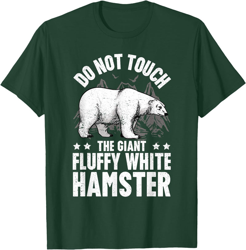Funny Polar Bear Enthusiast Co. Don't Touch the Giant Fluffy White Hamster Funny Polar Bear T-Shirt - Dark Green