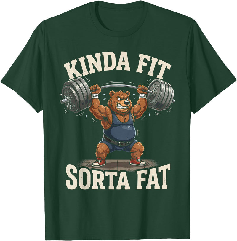 Bear Kinda Fit Sorta Fat Weightlifting Gym Kinda Fit Sorta Fat Funny Bear Powerlifting Gym Workout T-Shirt - Dark Green