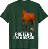 Pretend I'm A Horse Tees Pretend I'm A Horse Funny Halloween Body Costume Horse T-Shirt - Dark Green
