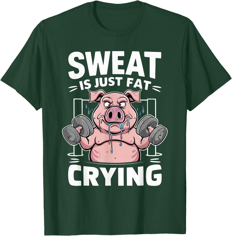 Funny Sports Workout Fitness Gym Apparel Pig Sweat Is Just Fat Crying For Men And Women Pig Lovers T-Shirt - Dark Green