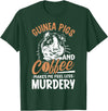 Funny Guinea Pig Gifts For Women Men Kids by DMTRY Guinea Pigs And Coffee Makes Me Feel Less Murdery T-Shirt - Dark Green