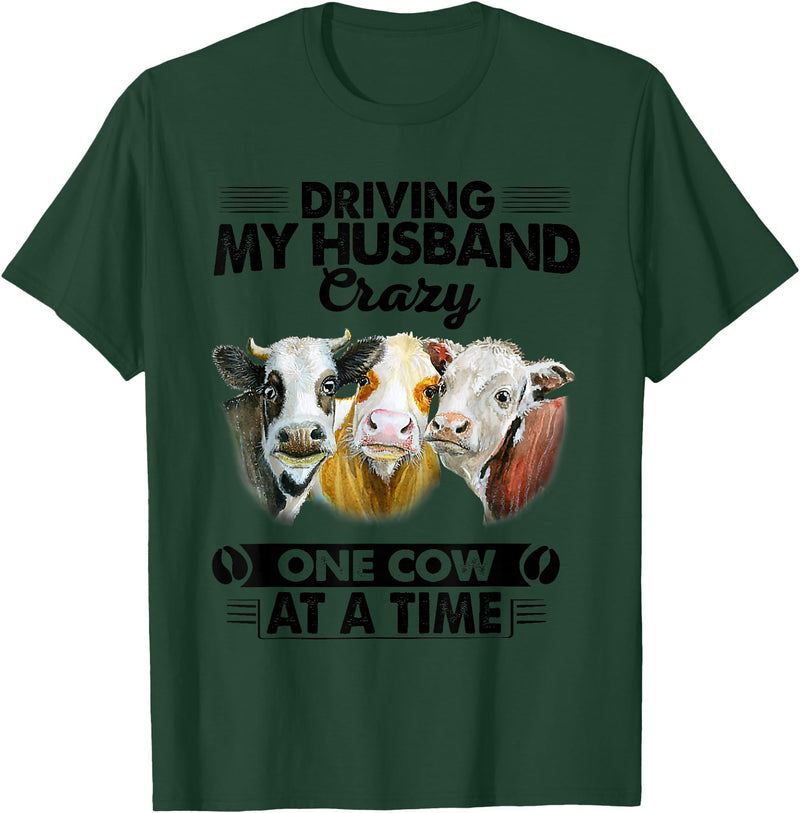 Driving My Husband Crazy One Cow By Dino Driving My Husband Crazy One Cow At A Time Funny Cow T-Shirt - Dark Green