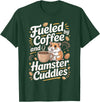 Fueled By Coffee and Hamster Cuddles Hamsters T-Shirt - Dark Green