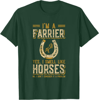 Funny Farrier Horse Shoeing Apparels I'm A Farrier Yes I Smell Like Horses Farrier T-Shirt - Dark Green