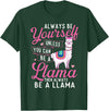 Funny Llama Shirts Always Be Yourself Unless You Can Be A Llama - Zookeeper T-Shirt - Dark Green