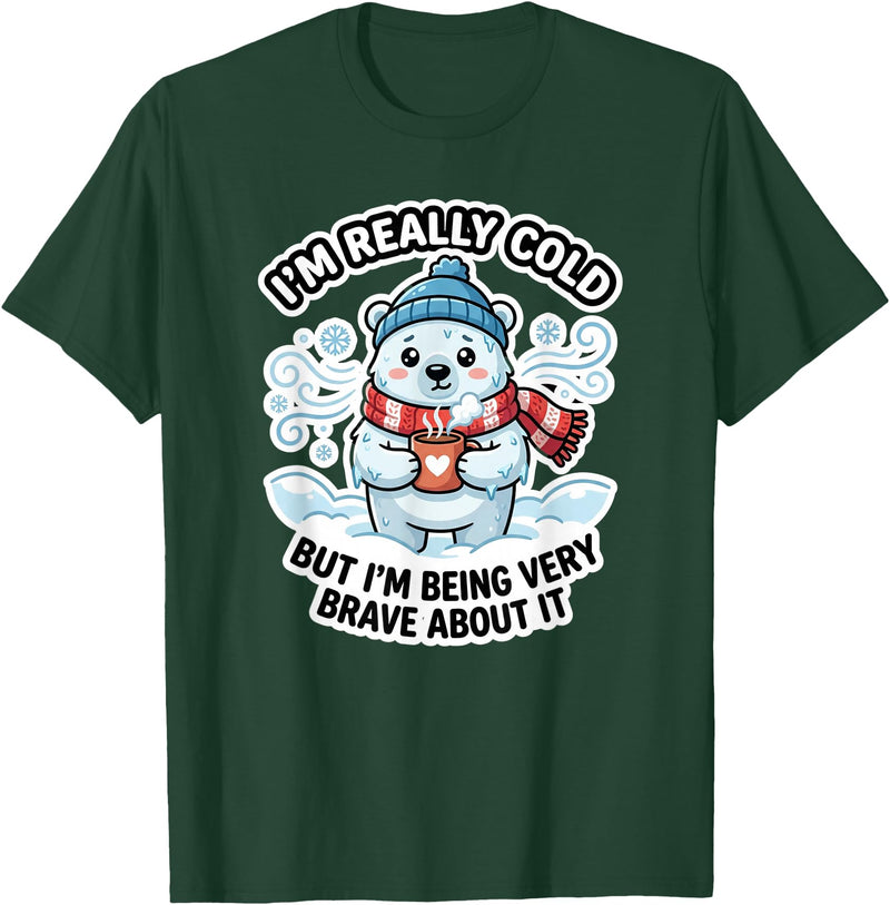 Polar Bear Brave But Cold Animal Humor Co Funny I'm Really Cold But Being Very Brave Polar Bear T-Shirt - Dark Green