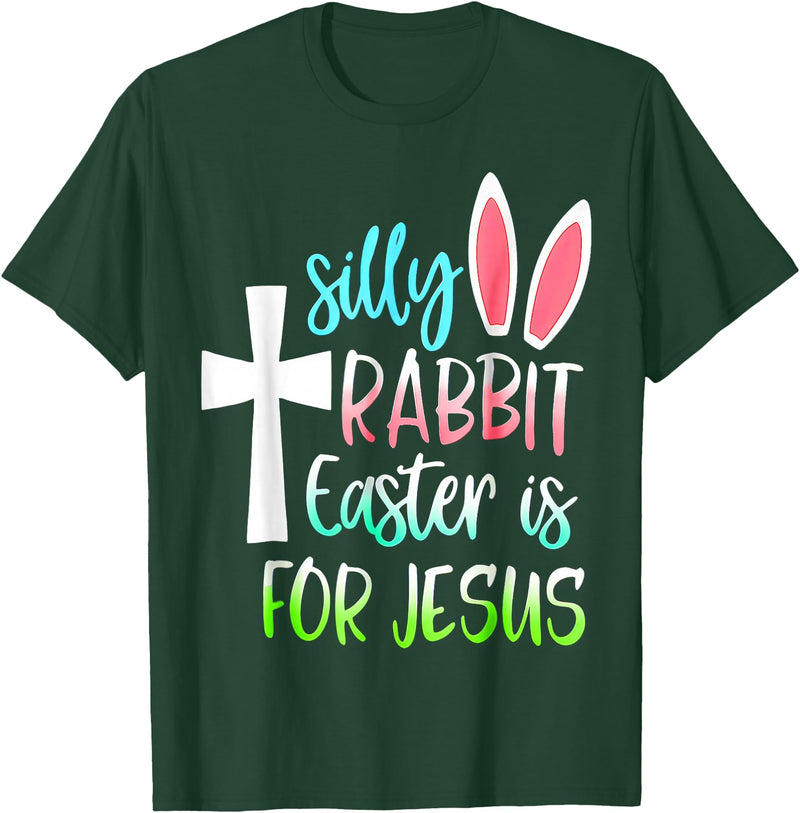Silly Rabbit Easter Is for Jesus T-Shirt in Dark Green