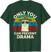Only You Can Prevent Drama Llama Funny Meme Joke Only You Can Prevent Drama Llama Camping Camp Lover Camper T-Shirt - Dark Green