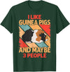 Funny Guinea Pig Gifts For Women Men Kids by DMTRY I Like Guinea Pigs And Maybe 3 People T-Shirt - Dark Green