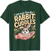Will Trade Sleep for Rabbit Cuddles Bunny T-Shirt in Dark Green