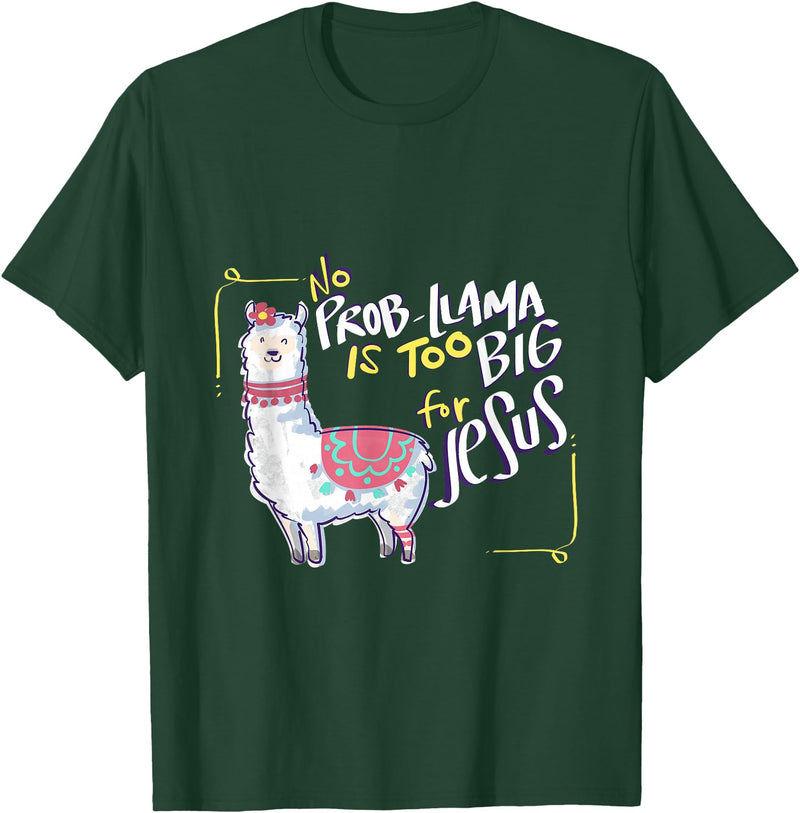 Christian and Jesus apparel - no probllama Design No Prob Llama is Too Big for Jesus Gift Idea T-Shirt - Dark Green