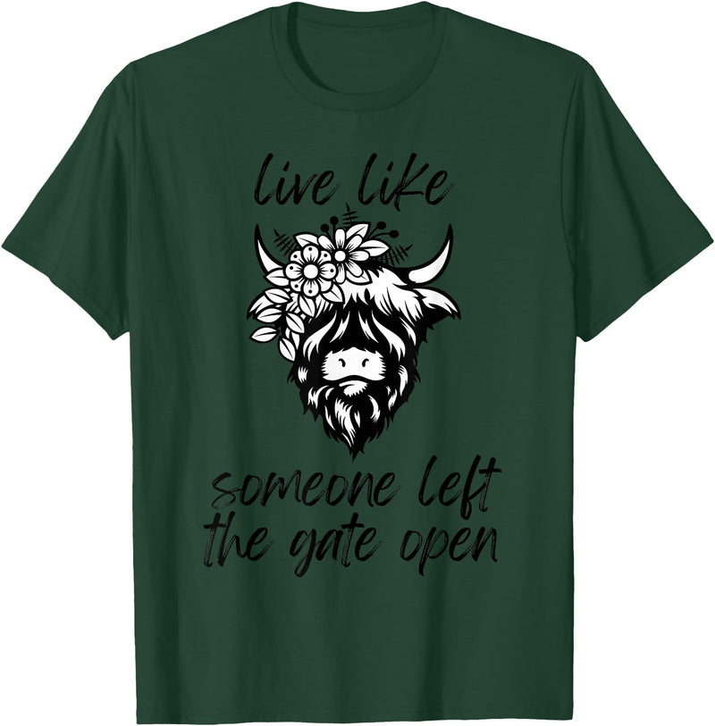 Sweet Case Boutique Fun Texas Cowgirls Chic Women Live like someone, left the gate open, highland cows cattle T-Shirt - Dark