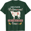 I Have A Plan For Retirement Cow Lover Gifts I Have Plan For Retirement Floral Cow Lover Farmer Gifts T-Shirt - Dark Green