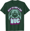 Playful Grizzly Bear s Family Hugs Co. Uncle Grizzly Bear Hug s Give Yo UNC A Big Hug T-Shirt - Dark Green