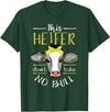 Cow Lover - Funny Animal Farm Gifts This heifer does not take bull design farm cow holding T-Shirt - Dark Green