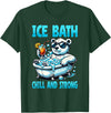 Ice Bath Cold Plunge Polar Bear Recovery Gym Tub Ice Bath Chill and Strong Cold Plunge Recovery Polar Bear T-Shirt - Dark Green