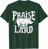 Praise The Lard Gift Ideas Barbecue BBQ Grill Pig Meat Pork Quote T-Shirt - Dark Green