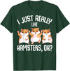 I Just Really Like Hamsters Hammy Girls Women Hamster T-Shirt - Dark Green