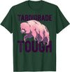 TARDIGRADE TOUGH Water Bear Don't Care Funny Memes TARDIGRADE TOUGH Pink Water Bears are Strong Funny Meme T-Shirt - Dark Green
