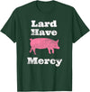 I Love Bacon Funny Apparel Tee Shirts Lard Have Mercy Bacon Breakfast Pig Hog Funny T Shirt T-Shirt - Dark Green